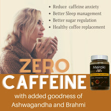 Load image into Gallery viewer, Meraki Zero Caffeine best zero caffeine coffee powered with Ashwagandha and Brahmi . Healthy coffee replacement