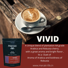 Load image into Gallery viewer, Meraki VIVID a Blend of Arabica plantation AA grade and Robusta Cherry